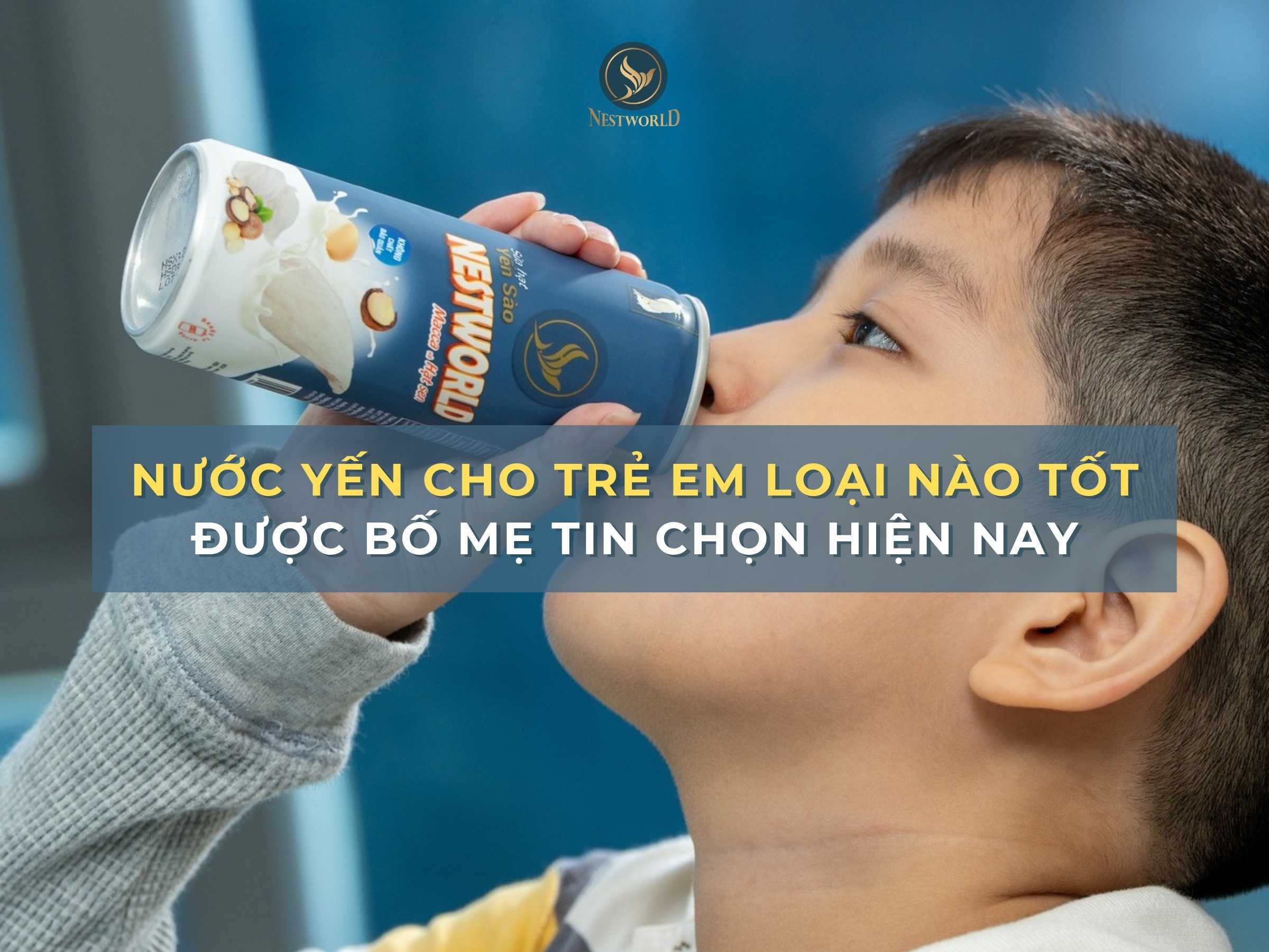 nước yến cho trẻ em loại nào tốt