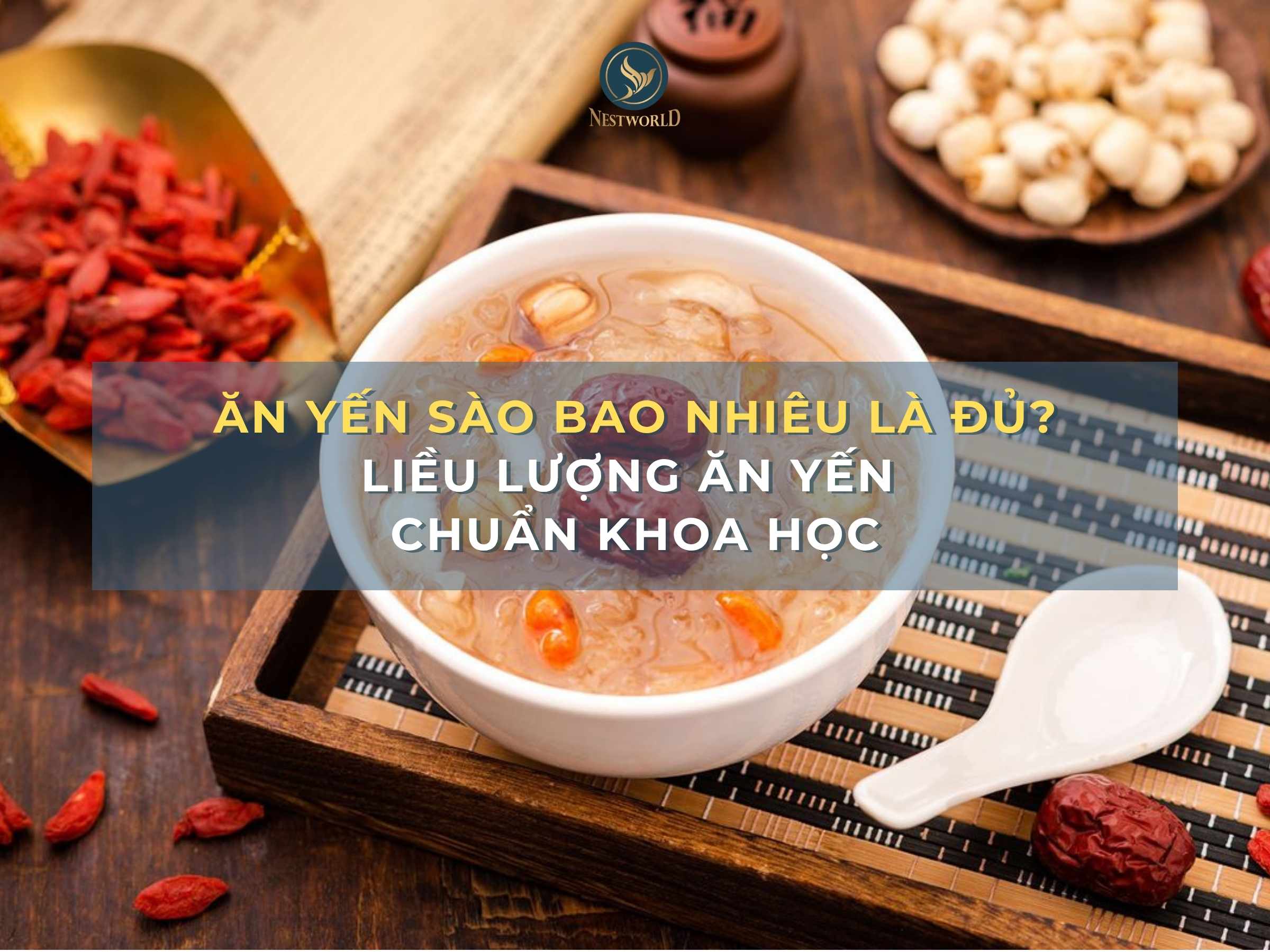 Ăn yến sào bao nhiêu là đủ? Liều lượng ăn yến chuẩn khoa học