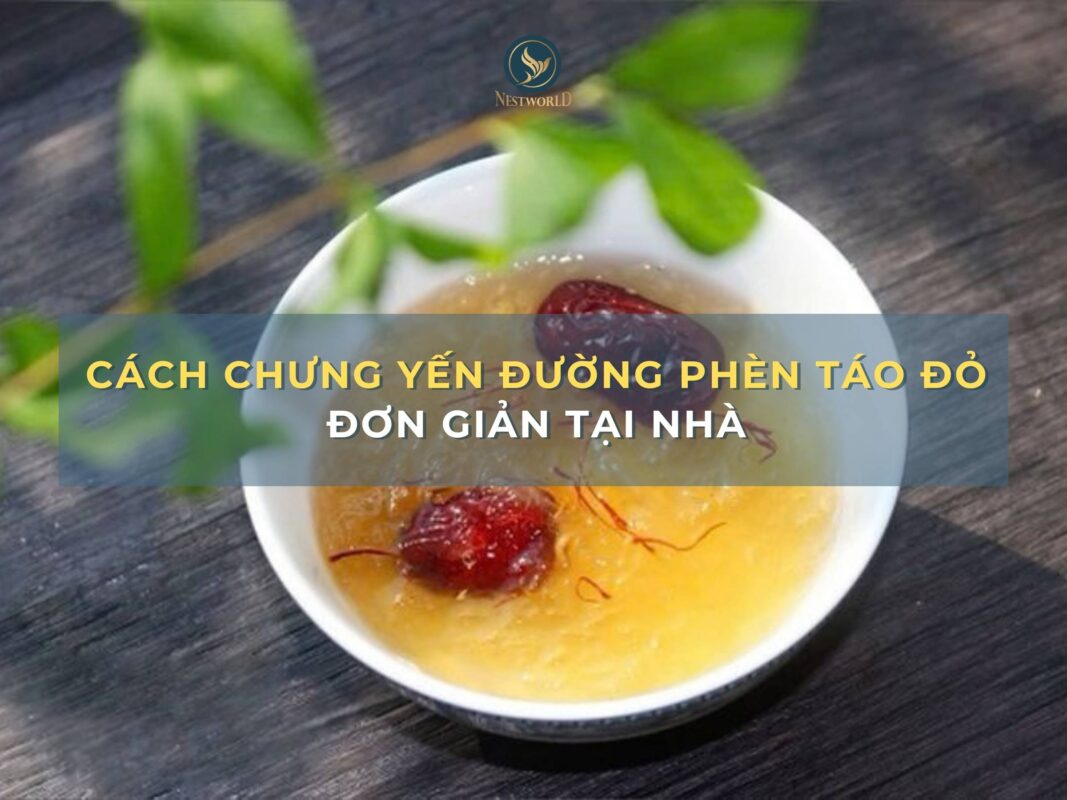 Cách chưng yến đường phèn táo đỏ đơn giản tại nhà